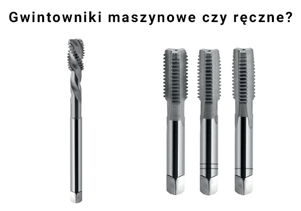 Gwintowniki maszynowe czy ręczne